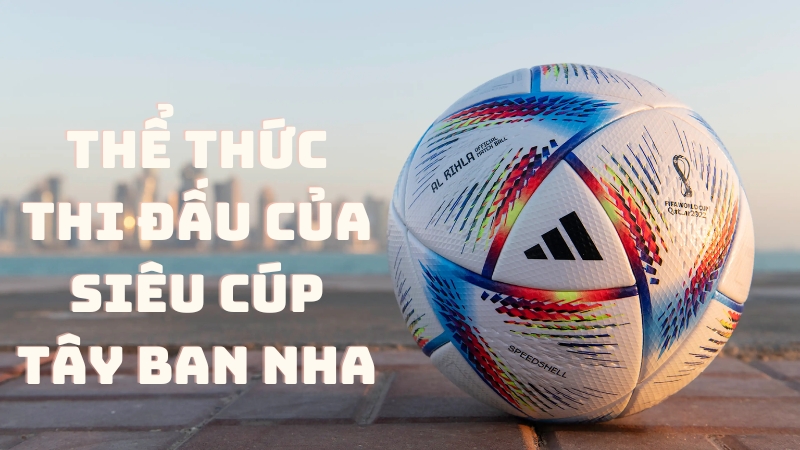 Thể thức thi đấu của Siêu Cúp Tây Ban Nha