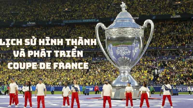 Lịch sử hình thành và phát triển của Coupe de France