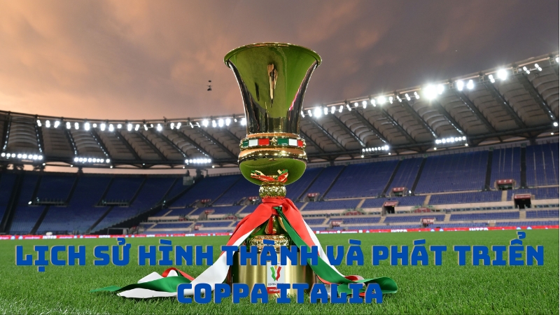 Lịch sử hình thành và phát triển của Coppa Italia