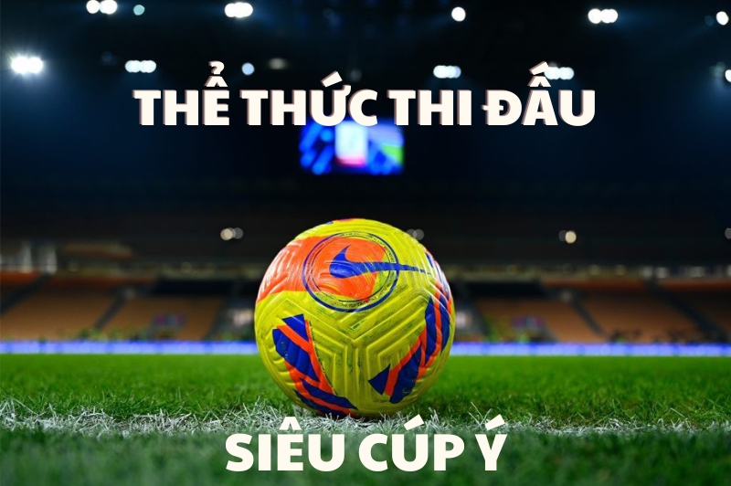 Thể thức thi đấu của Siêu Cúp Ý